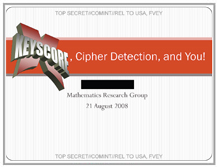 View these slides NSA XKEYSCORE slides - XKS, Cipher Detection, and You!